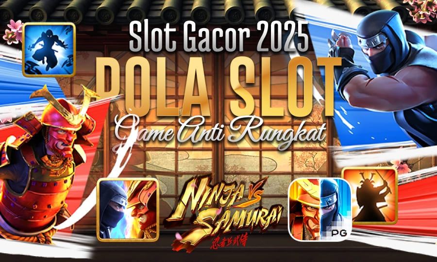 Slot Gacor Ninja vs Samurai 2025 – Anti Rungkat, Auto Maxwin!